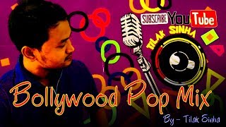 Bollywood Pop Mix | Barish | Humsafar | Mann Bharya - Cover by - Tilak Sinha