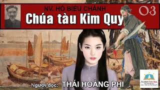 CHÚA TÀU KIM QUY. Tập 03. Tác giả Hồ Biểu Chánh. Người đọc: Thái Hoàng Phi