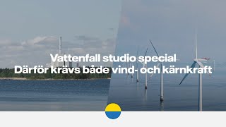 Vattenfall Studio: does Sweden need both nuclear and wind power?