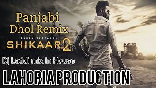 Shikaar Dhol Remix by parry sarpanch lahoria production song