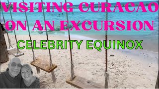 CURACAO: AN EXCURSION, via Celebrity Equinox cruise ship