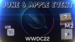 June 6 Apple Event! iOS 16, MacBook Air, Mac Pro & more!