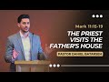 The Priest Visits the Father's House | Mark 11:15-19 | Pastor Daniel Batarseh (Gospel of Mark)