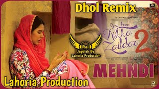 Mehandi Dhol Remix Rai  Firoz Khan Ft Rai Jagdish By Lahoria Production New Punjabi Song Remix 2023