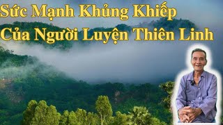 Sức Mạnh Khủng Khiếp Của Người Luyện Thiên Linh | Ông Út An Giang