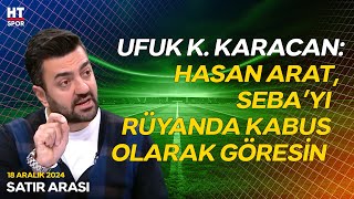 Ufuk Kaan Karacan İsyan Etti! - Satır Arası