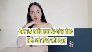 Đây là điều khiến đàn ông hết vô tâm lạnh nhạt với bạn