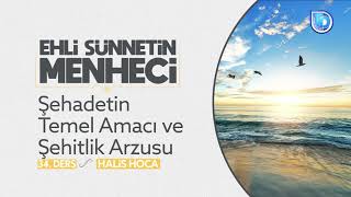 34-ƏHLİ SÜNNƏTİN MƏNHƏCİ (ŞƏHADƏTİN TƏMƏL AMACI VƏ ŞƏHİDLİK ARZUSU)