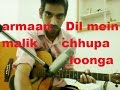 Dil Mein Chhupa Loonga - ARMAAN MALIK - COMPLETE GUITAR COVER LESSON CHORDS - WAJAH TUM HO