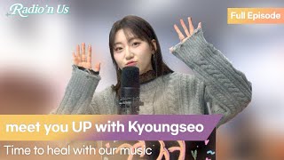 meet you UP with Kyoungseo (경서). Time to heal with our music