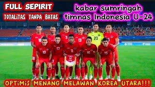 Berita Timnas Bola Indonesia U-24 Terbaru Hari ini Optimis Siap Menang Melawan Korea Utara
