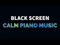 Beautiful Relaxing Music • Calm Piano Music for Sleep, Relaxation, Meditation, Study | Black Screen