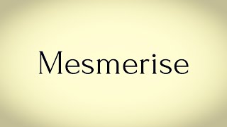 Mesmerise Meaning - English Word of the Day