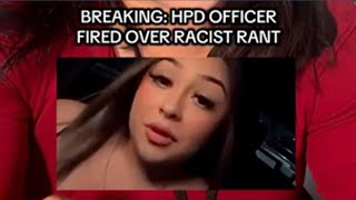 HPD officer fired over racist rant