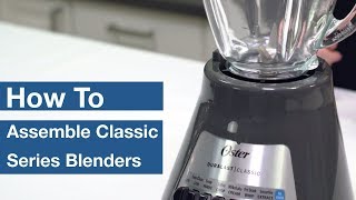 How To Assemble Oster® Classic Series Blenders | Oster®