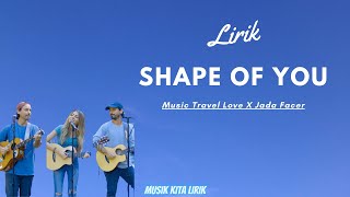 Shape of You | Ed Sheeran Cover By Music Travel Love ft. Jada Facer (Lyric)