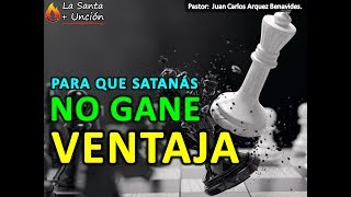 PARA QUE SATANÁS NO GANE VENTAJA