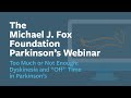 Webinar: “Too Much or Not Enough: Dyskinesia and 