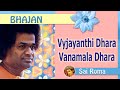 Vyjayanthi Dhara Vanamala Dhara  |  Sai Bhajan