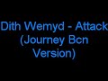 dith wemyd attack journey bcn version