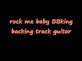 rock me baby BBking backing track guitar