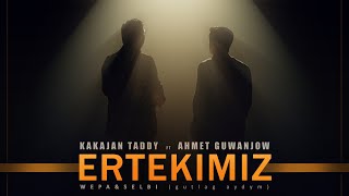 TEDDY \u0026 AHMET GUWANJOW-ERTEKIMIZ