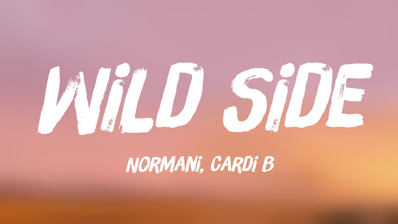 Wild Side - Normani, Cardi B {Lyrics Video} ⚡ - YouTube