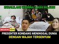 Presenter Kondang Meninggal Dunia Dengan Wajah Tersenyum