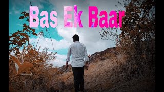 Bas Ek Baar | Soham Naik| Sanjeeda Sheikh | Dnyaneshwar Unde | Latest Hindi Songs | Feeling Alone |