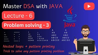 Lecture 6 | Problem Solving 3 | Nested Loops & Pattern Printing in Java
