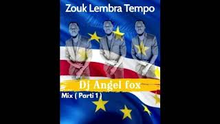 zouk Lembra Tempo ( parti 1 ) Dj Angel fox