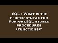 SQL : What is the proper syntax for PostgreSQL stored procedures (functions)?