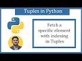 Fetch a specific element with indexing in Python Tuples | Amit Thinks