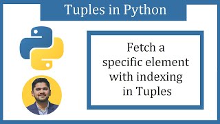 Fetch a specific element with indexing in Python Tuples | Amit Thinks