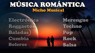 MÚSICA ROMANTICA  rock, baladas, salsa, reggaeton, merengue, pop, cumbia, reggae, techno