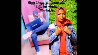 Hindukira by Bigg Dogg ft Jonas kul (official Audio)