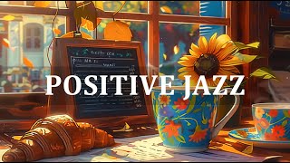 Positive Morning Coffee Jazz - Relaxing Jazz Instrumental & Soft Symphony Bossa Nova for Upbeat Mood