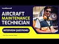 AIRCRAFT MAINTENANCE TECHNICIAN INTERVIEW QUESTIONS AND ANSWERS (Quick & Powerful Answers!)