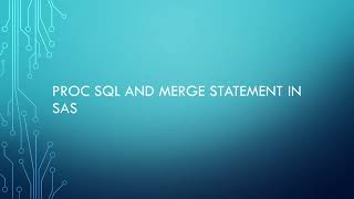 Proc SQL and Merge Statement in SAS