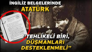 İngiliz İstihbarat Belgelerinde Atatürk Nasıl Anlatılıyor? | \