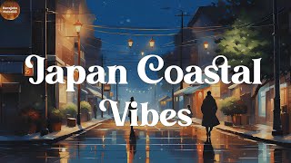 Japan Coastal Vibes🌿Japanese Lofi for Mindfulness and Calm