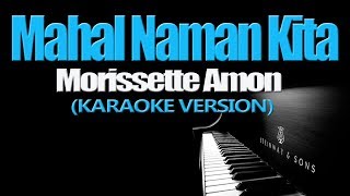 MAHAL NAMAN KITA - Morissette Amon (KARAOKE VERSION)