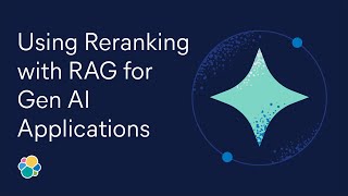 Using reranking with RAG | Elastic Snackable Series