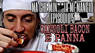 Ma che minc**a mi mangio?! EP05 - cannoli di bacon ripieni di panna