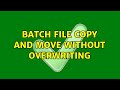 Batch File Copy and Move without overwriting (2 Solutions!!)