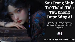 Tập 1| Sau Trọng Sinh Trở Thành Tiểu Thư Không Được Sủng Ái