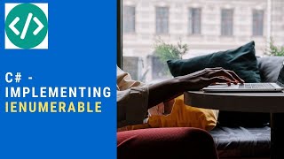 C# - Implementing the IEnumerable interface