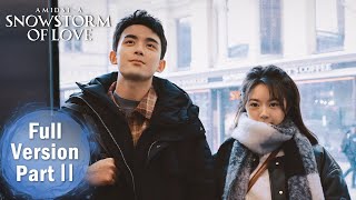 ENG SUB 《在暴雪时分 Amidst a Snowstorm of Love》合集版 Full Version Part 2 ——主演：吴磊、赵今麦