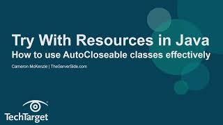 Try with Resources in Java: How to Use AutoCloseable Classes Effectively