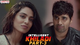 Intelligent Khiladi Latest Hindi Dubbed Movie Part 3 || Adivi Sesh, Sobhita Dhulipala